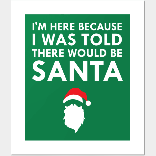 I Was Told There Would Be Santa Claus Wall Art by FlashMac